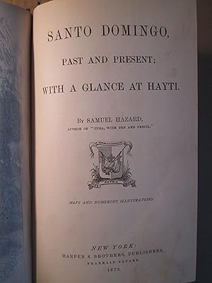 Santo Domingo, Past and Present ; With a Glance at Hayti ; Maps and Numerous Illustrations