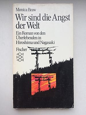 Bild des Verkufers fr Wir sind die Angst der Welt. Ein Roman von den berlebenden in Hiroshima und Nagasaki zum Verkauf von Bildungsbuch
