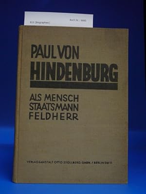 Bild des Verkufers fr Paul von Hindenburg. - Als Mensch - Staatsmann- Feldherr zum Verkauf von Buch- und Kunsthandlung Wilms Am Markt Wilms e.K.