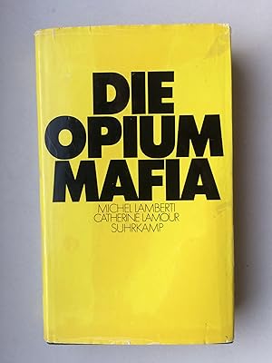 Die Opiummafia - (OT: Les grandes manoeuvres de l'opium - übers. aus d. franz. v. Johannes Piron)...