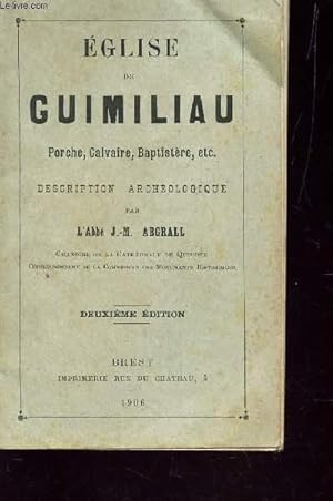 Bild des Verkufers fr EGLISE DE GUIMILIAU - PORCHE, CALVAIRE, VAPTISTERE, ETC / DESCRIPTION ARCHEOLOGIQUE / DEUXIEME EDITION. zum Verkauf von Le-Livre