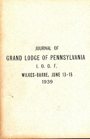 Seller image for Journal of Proceedings of the One Hundred and Sixteenth Annual Session of the Grand Lodge of Pennsylvania, Independent Order of Odd Fellows, Held in Wilkes-Barre, Penna., June 13-15, 1939 for sale by Dorley House Books, Inc.