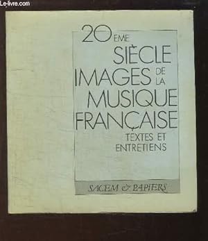 Image du vendeur pour 20me sicle - Images de la Musique Franaise. Textes et entretiens mis en vente par Le-Livre