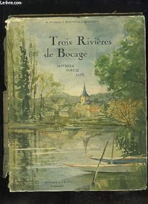 Seller image for TROIS RIVIERES DE BOCAGE. MAYENNE, SARTHE, LOIR. for sale by Le-Livre