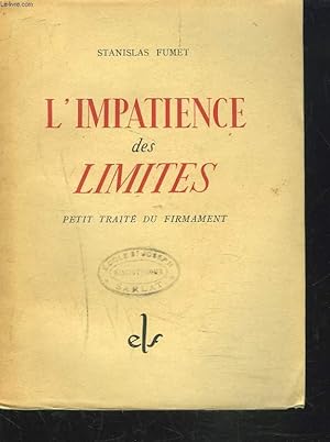 Image du vendeur pour L'IMPATIENCE DES LIMITES. PETIT TRAITE DU FIRMAMENT. mis en vente par Le-Livre