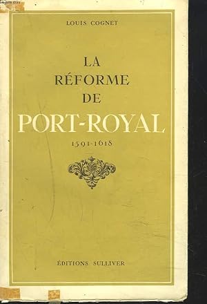 Bild des Verkufers fr LA REFORME DE PORT-ROYAL. 1591-1618. zum Verkauf von Le-Livre