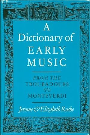 Imagen del vendedor de A DICTIONARY OF EARLY MUSIC from Troubadours to Monteverdi a la venta por Grandmahawk's Eyrie