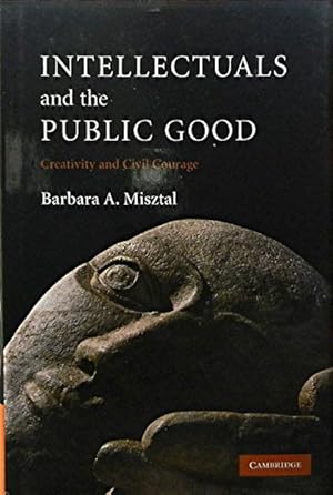 Intellectuals and the Public Good: Creativity and Civil Courage