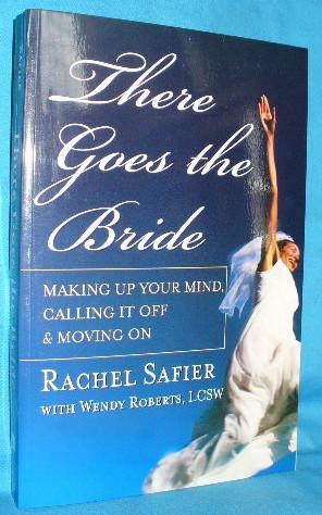 Bild des Verkufers fr There Goes the Bride: Making Up Your Mind, Calling it Off Moving On zum Verkauf von Alhambra Books