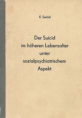 Der Suicid im höheren Lebensalter unter sozialsychiatrischem Aspekt.