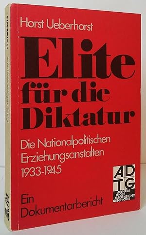 Seller image for Elite fr die Diktatur: Die Nationalpolitischen Erziehungsanstalten 1933-1945 for sale by Stephen Peterson, Bookseller