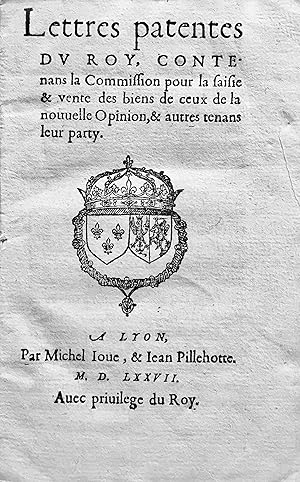 Lettres patentes du Roy, contenans la commission pour la saisie & vente des biens de ceux de la n...