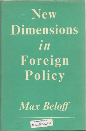 Imagen del vendedor de New Dimensions in Foreign Policy: A Study in British Administrative Experience, 1947-59 a la venta por Works on Paper