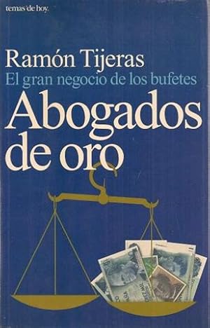 ABOGADOS DE ORO - El Gran Negocio de los Bufetes