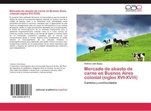 Seller image for Mercado de abasto de carne en Buenos Aires colonial (siglos XVI-XVIII) : Cambios y continuidades for sale by AHA-BUCH GmbH