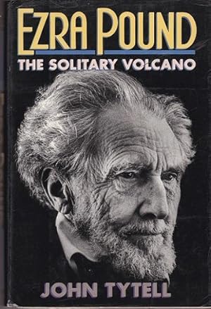 Ezra Pound : The Solitary Volcano