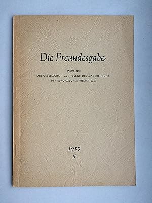 Die Freundesgabe - Jahrbuch II 1959: Jahrbuch der Gesellschaft zur Pflege des Märchengutes der eu...
