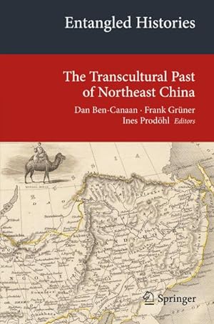 Immagine del venditore per Entangled Histories : The Transcultural Past of Northeast China venduto da AHA-BUCH GmbH