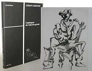 Ossip Zadkine Le Sculpteur-Graveur de 1919 à 1967. Première Partie: Eaux-Fortes. Deuxième Partie:...