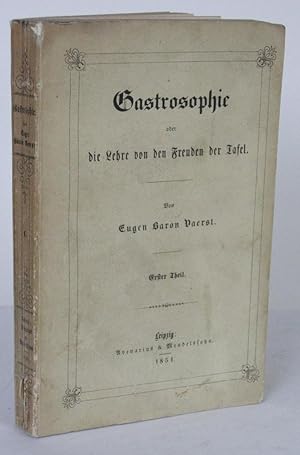 Bild des Verkufers fr Gastrosophie oder die Lehre von den Freuden der Tafel Erster Theil (von 2) zum Verkauf von Antiquariat Werner Steinbei