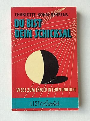 Seller image for Du bist dein Schicksal - Wege zum Erfolg in Leben und Liebe for sale by Bildungsbuch