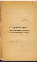 Bild des Verkufers fr EL CATOLICISMO SOCIAL Y EL SOCIALISMO AL DESNUDO O LOS PROBLEMAS DE CARNE Y HUESO zum Verkauf von ALZOFORA LIBROS