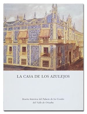 Seller image for La casa de los azulejos. Resea histrica del Palacio de los Condes del Valle de Orizaba. for sale by Librera Berceo (Libros Antiguos)