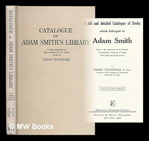 Imagen del vendedor de A full and detailed catalogue of books which belonged to Adam Smith : now in the possession of the Faculty of Economics, University of Tokyo / with notes and explanations by Tadao Yanaihara, professor of the Faculty of Economics a la venta por MW Books