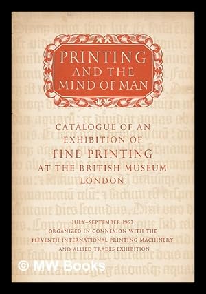 Seller image for Printing and the mind of man : an exhibition of fine printing / in the King's Library of the British Museum, July-September 1963 for sale by MW Books