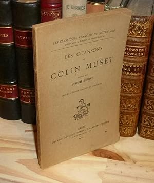 Les Chansons de Colin Muset éditées par Joseph Bédier. Deuxième édition corrigée et complétée. Pa...