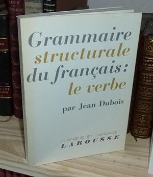 Grammaire structurale du Français. Le Verbe. Langue et Langage. Paris. Larousse. 1967.
