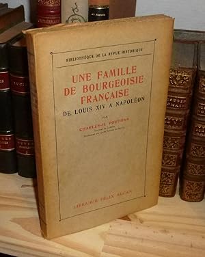 Une famille de bourgeoisie française de Louis XIV à Napoléon. Bibliothèque de la revue historique...