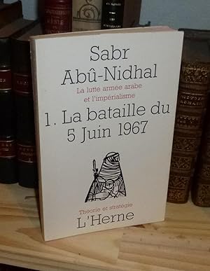 Seller image for La lutte arme arabe et L'Imprialisme. 1. La bataille du 5 juin 1967. Collection Thorie et Stratgie. Paris. L'Herne. 1970. for sale by Mesnard - Comptoir du Livre Ancien