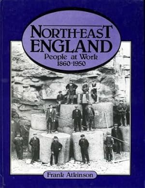 Imagen del vendedor de North-East England : People at Work, 1860-1950 a la venta por Godley Books