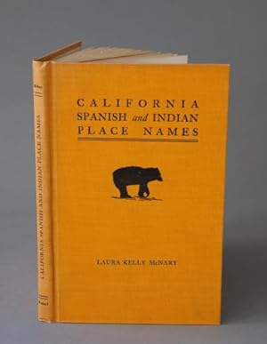 California Spanish and Indian Place Names: Their Pronunciation, Meaning and Location