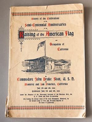 History of the Celebration of the Fiftieth Anniversary of the Taking Possession of California and...