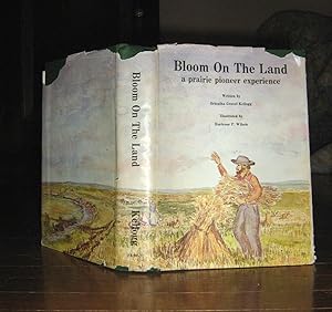 Imagen del vendedor de Bloom on the Land a Prairie Pioneer Experience a la venta por Friendly Used Books