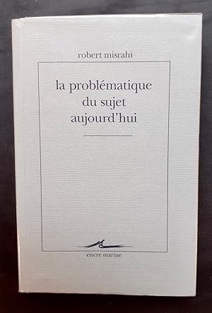 La problématique du sujet aujourd'hui -