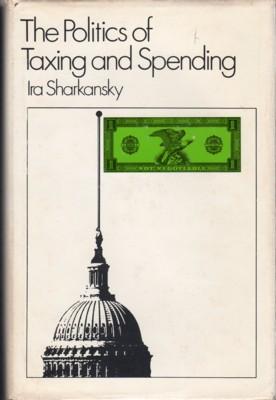 Seller image for The Politics of Taxing and Spending for sale by Reflection Publications
