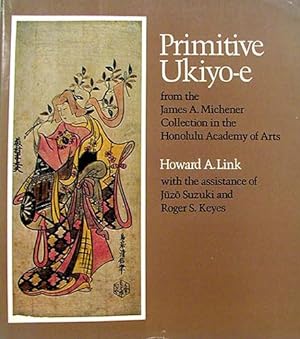 Seller image for PRIMITIVE UKIYO-E from the James Michener Collection, Honolulu Academy of Arts for sale by Granny Artemis Antiquarian Books