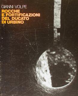 ROCCHE E FORTIFICAZIONI DEL DUCATO DI URBINO (1444 - 1502). L'esperienza martiniana e l'architett...