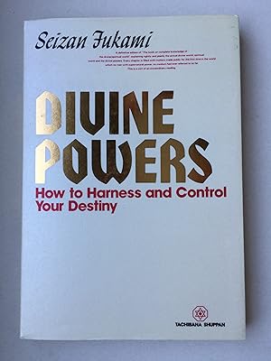 Divine Powers - How to Harness and Control Your Destiny