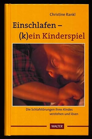 Image du vendeur pour Einschlafen - (k)ein Kinderspiel : Die Schlafstrungen Ihres Kindes verstehen und lsen. mis en vente par Antiquariat Peda
