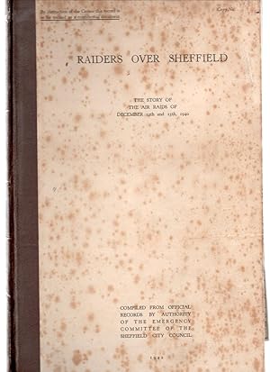 Raiders Over Sheffield. The Story of The Air Raids of December 12th.and 15th. 1940. (This is Copy...
