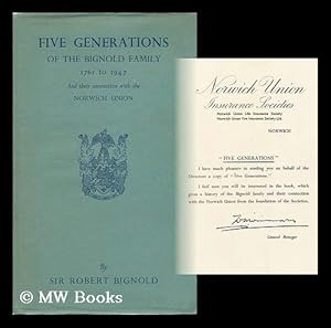 Image du vendeur pour Five Generations of the Bignold Family, 1761-1947, and Their Connection with the Norwich Union mis en vente par MW Books