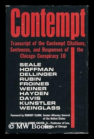 Seller image for Contempt; Transcript of the Contempt Citations, Sentences, and Responses of the Chicago Conspiracy 10. Foreword by Ramsey Clark. Introd. by Harry Kalven, Jr. Including On-The-Scene Sketches by Bill Jones, John Downs [And] James Yep for sale by MW Books