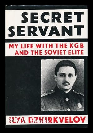 Imagen del vendedor de Secret Servant : My Life with the KGB and the Soviet Elite a la venta por MW Books