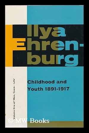 Immagine del venditore per Childhood and Youth, 1891-1917 : Volume I of Men, Years-Life / Ilya Grigorevich Erenburg ; Translated by Anna Bostock in Collaboration with Yvonne Kapp venduto da MW Books