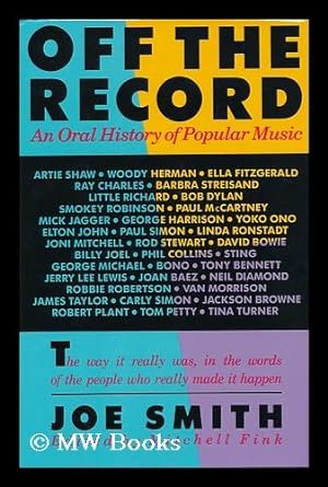 Seller image for Off the Record : an Oral History of Popular Music / [Stories Told To] Joe Smith ; Edited by Mitchell Fink for sale by MW Books