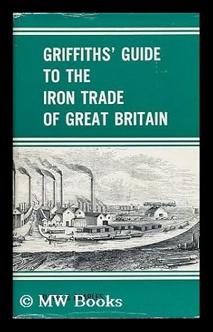 Seller image for Griffiths' Guide to the Iron Trade of Great Britain for sale by MW Books